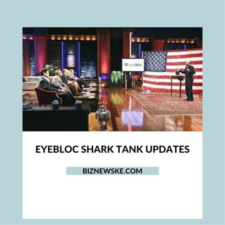 Eyebloc Shark Tank Updates Eyebloc Shark Tank Updates
