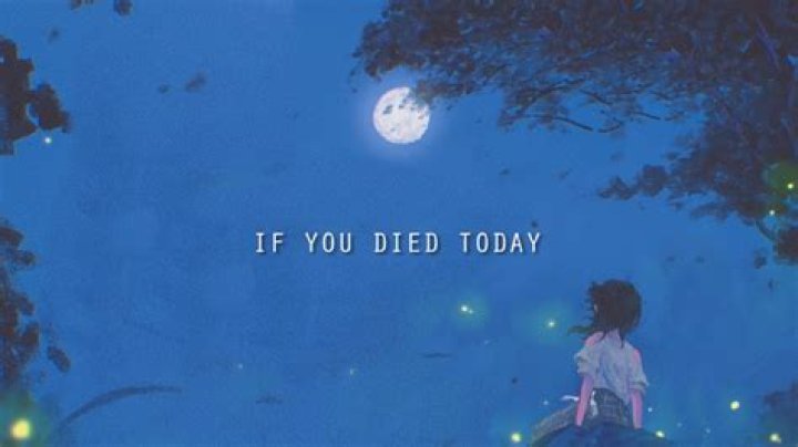 If You Died Today