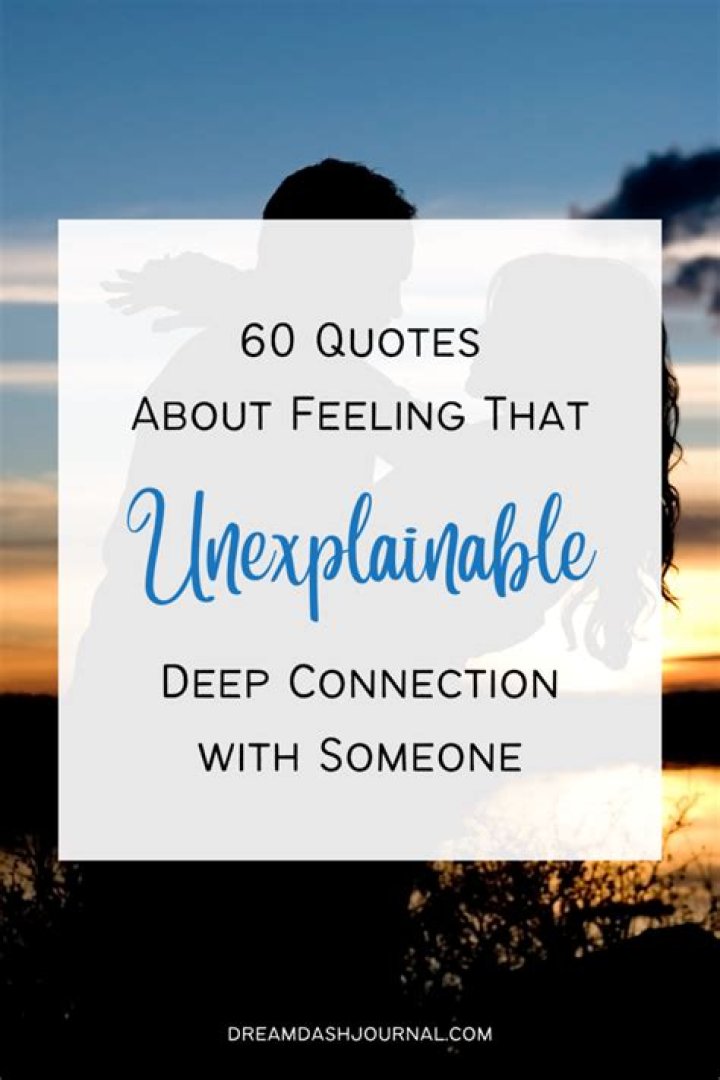 unexplainable deep connection quotes