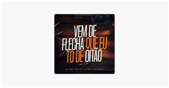Vem De Flecha Que Eu To De Oit&atilde;o