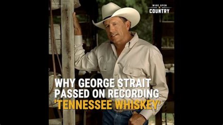 Why George Strait Passed on Recording 'Tennessee Whiskey' - Songs written by chris Stapleton